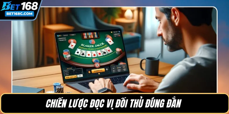 Chiến lược đọc vị đối thủ đúng đắn 