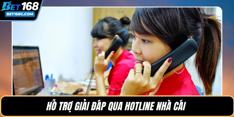 Hỗ trợ giải đáp qua hotline nhà cái 