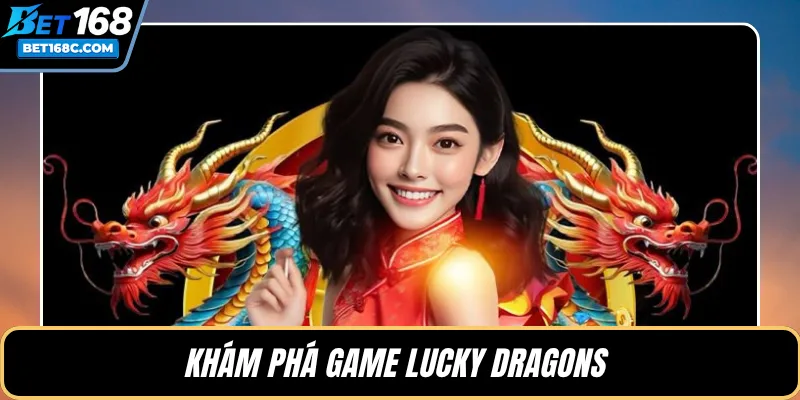 Khám phá game Lucky Dragons 