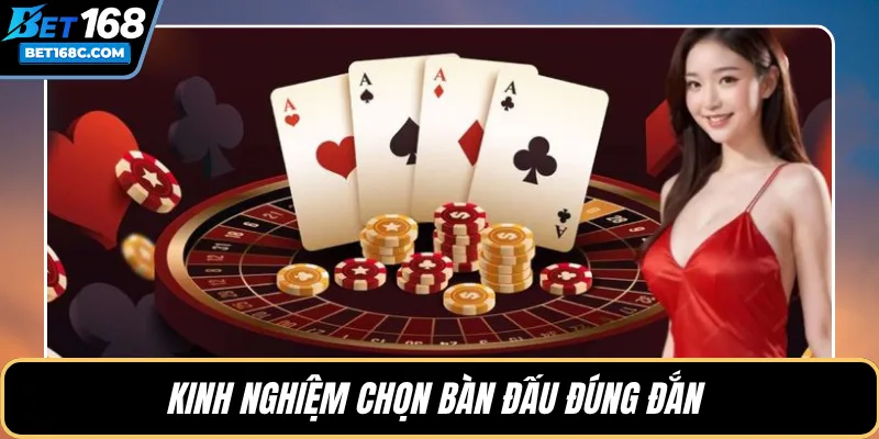 Kinh nghiệm chọn bàn đấu đúng đắn
