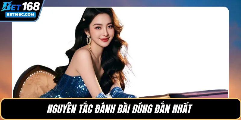 Nguyên tắc đánh bài đúng đắn nhất 