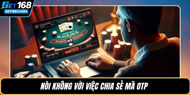 Nói không với việc chia sẻ mã OTP 