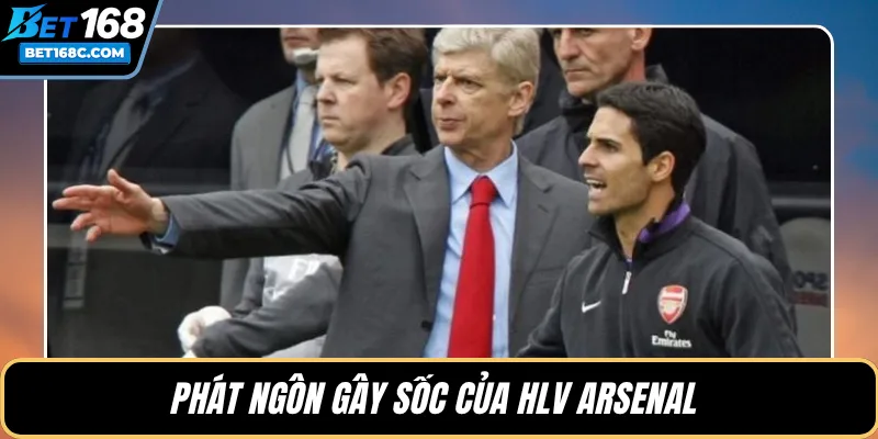 Phát ngôn gây sốc của HLV Arsenal
