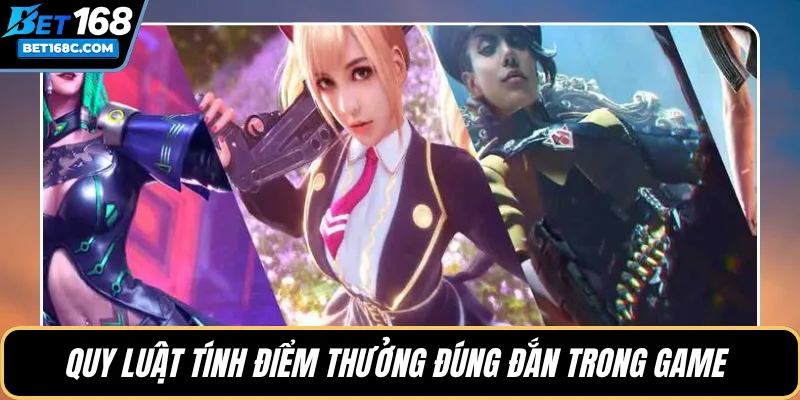 Quy luật tính điểm thưởng đúng đắn trong game 