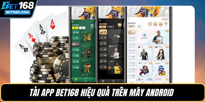 Tải app BET168 hiệu quả trên máy Android 