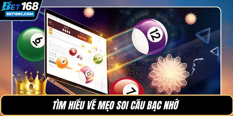 Tìm hiểu về mẹo soi cầu bạc nhớ 